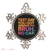 Test Day Teacher Bruh Its Test Day You Got This Funny Ornament thumb 0