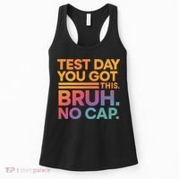 Test Day Teacher Bruh Its Test Day You Got This Funny Women's Tank Top thumb 0