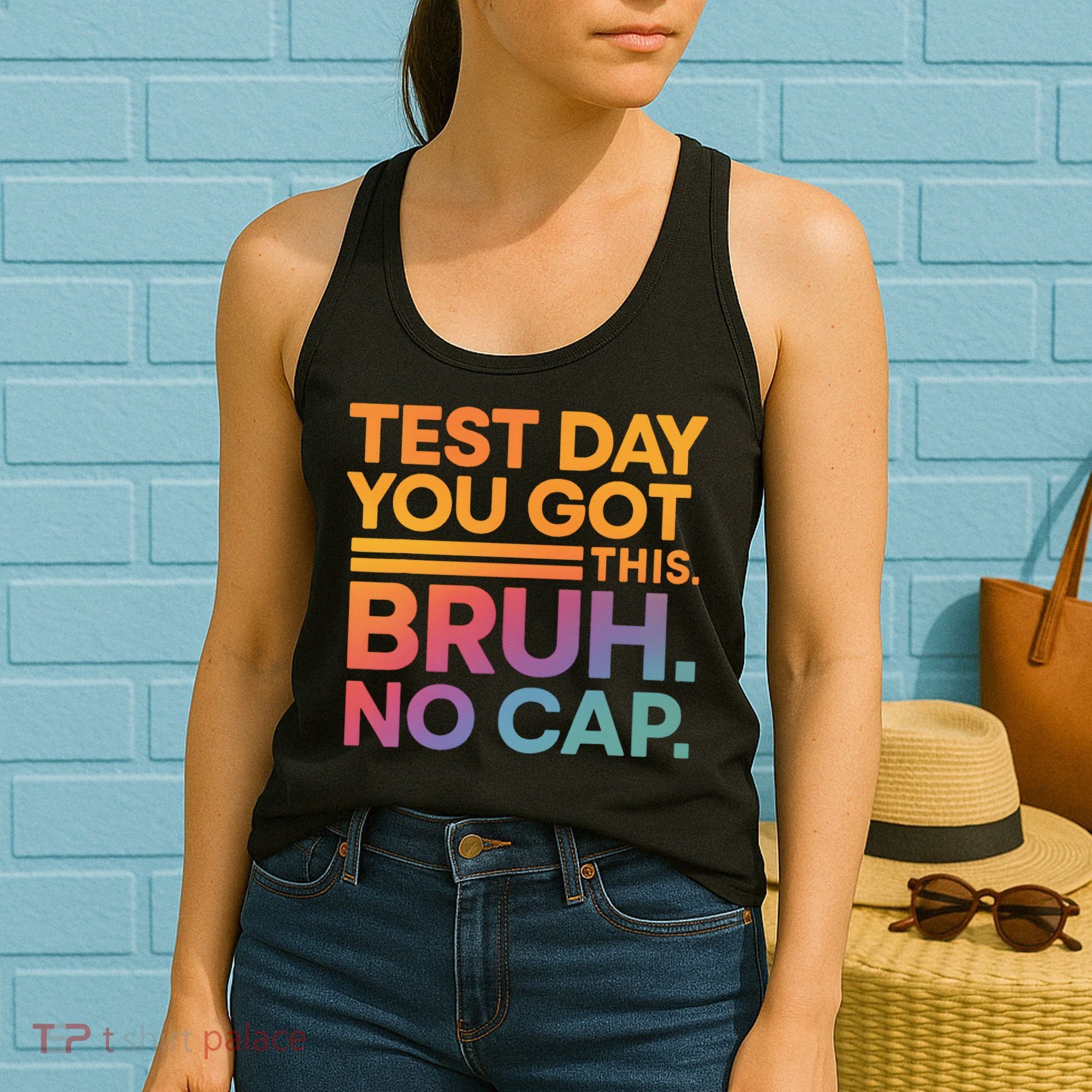 Test Day Teacher Bruh Its Test Day You Got This Funny Women's Tank Top
