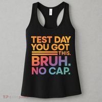 Test Day Teacher Bruh Its Test Day You Got This Funny Women's Tank Top thumb 3