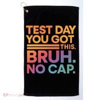 Test Day Teacher Bruh Its Test Day You Got This Funny Golf Towel thumb 0