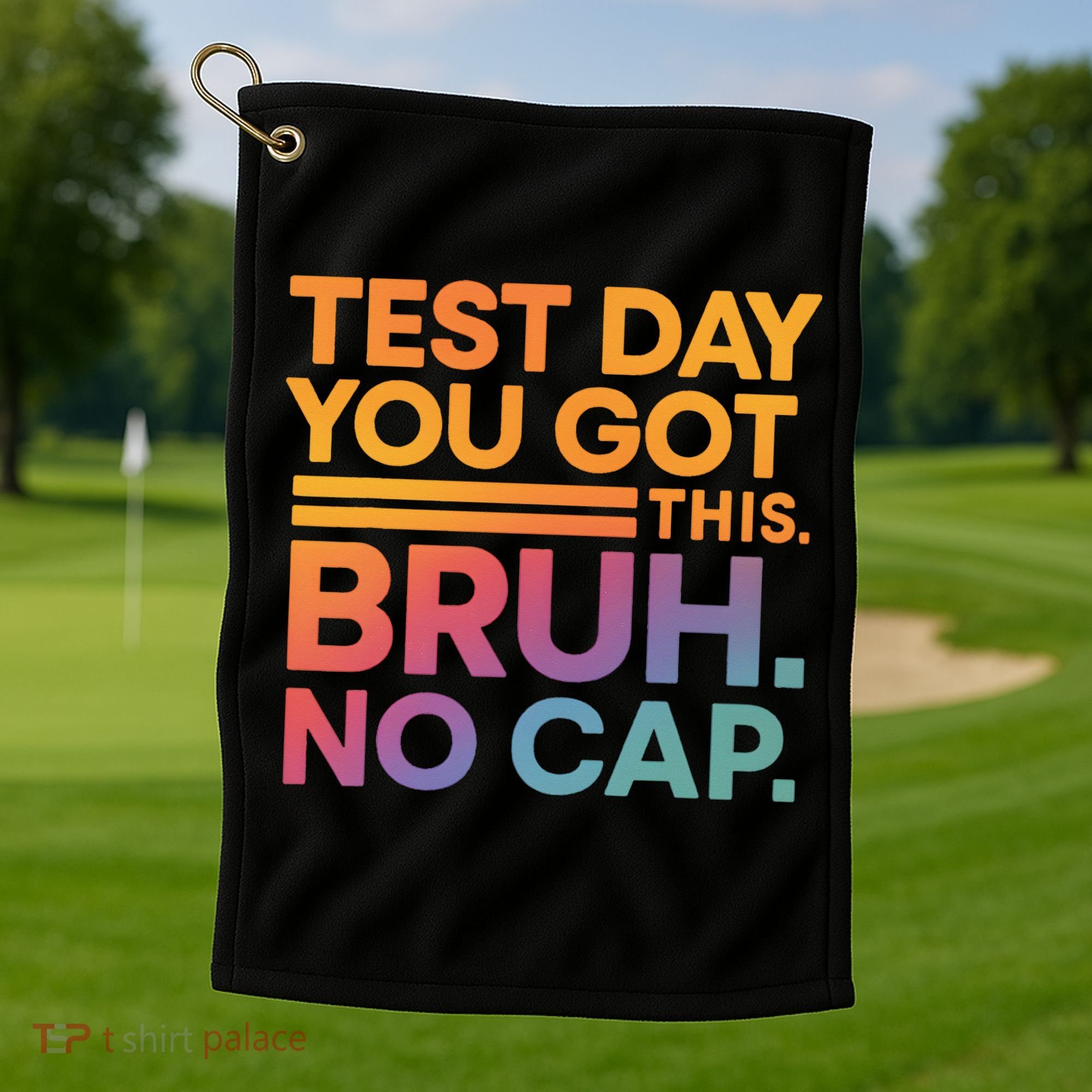 Test Day Teacher Bruh Its Test Day You Got This Funny Golf Towel