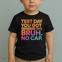 Test Day Teacher Bruh Its Test Day You Got This Funny Toddler T-Shirt thumb 2