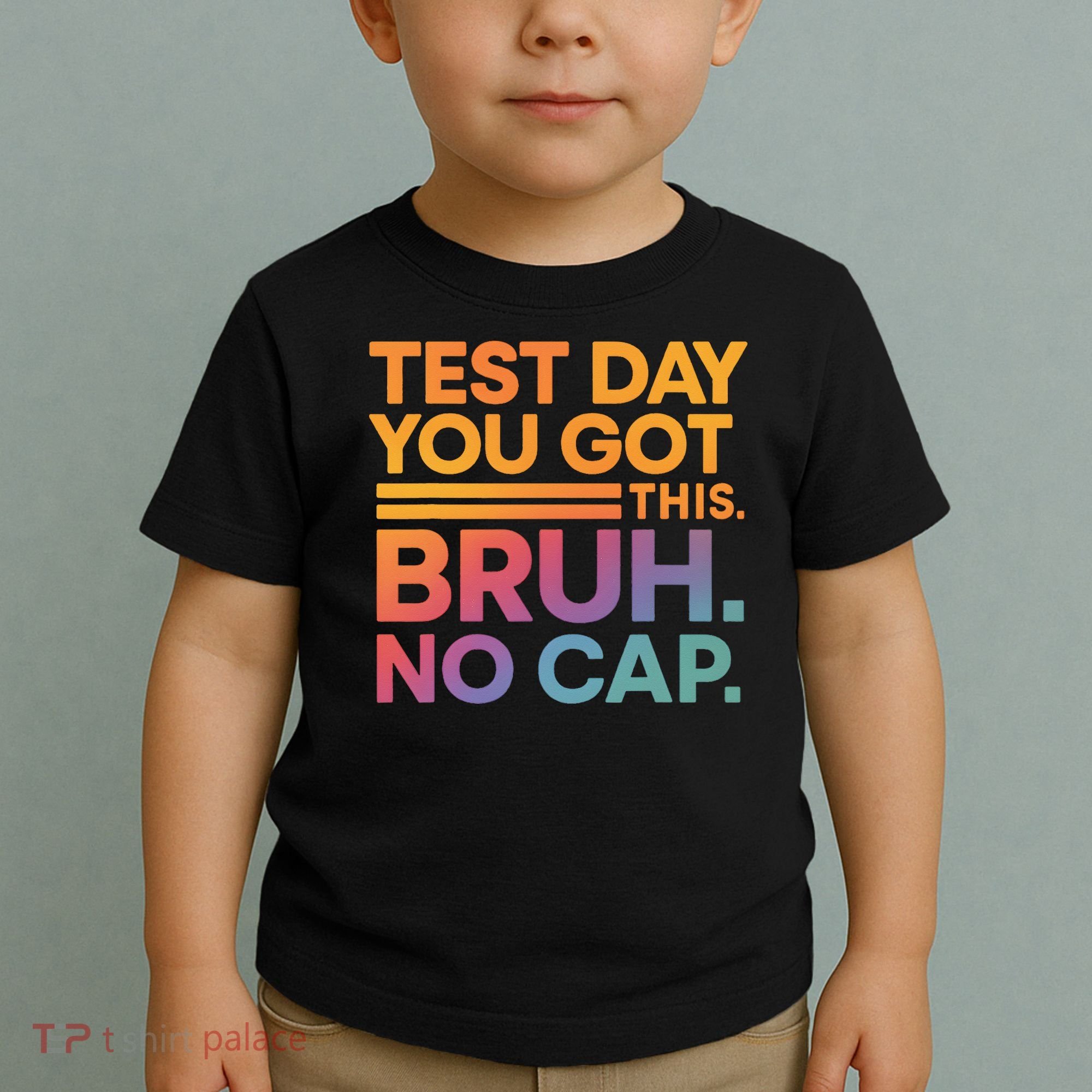 Test Day Teacher Bruh Its Test Day You Got This Funny Toddler T-Shirt