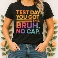 Test Day Teacher Bruh Its Test Day You Got This Funny Women's T-Shirt thumb 2