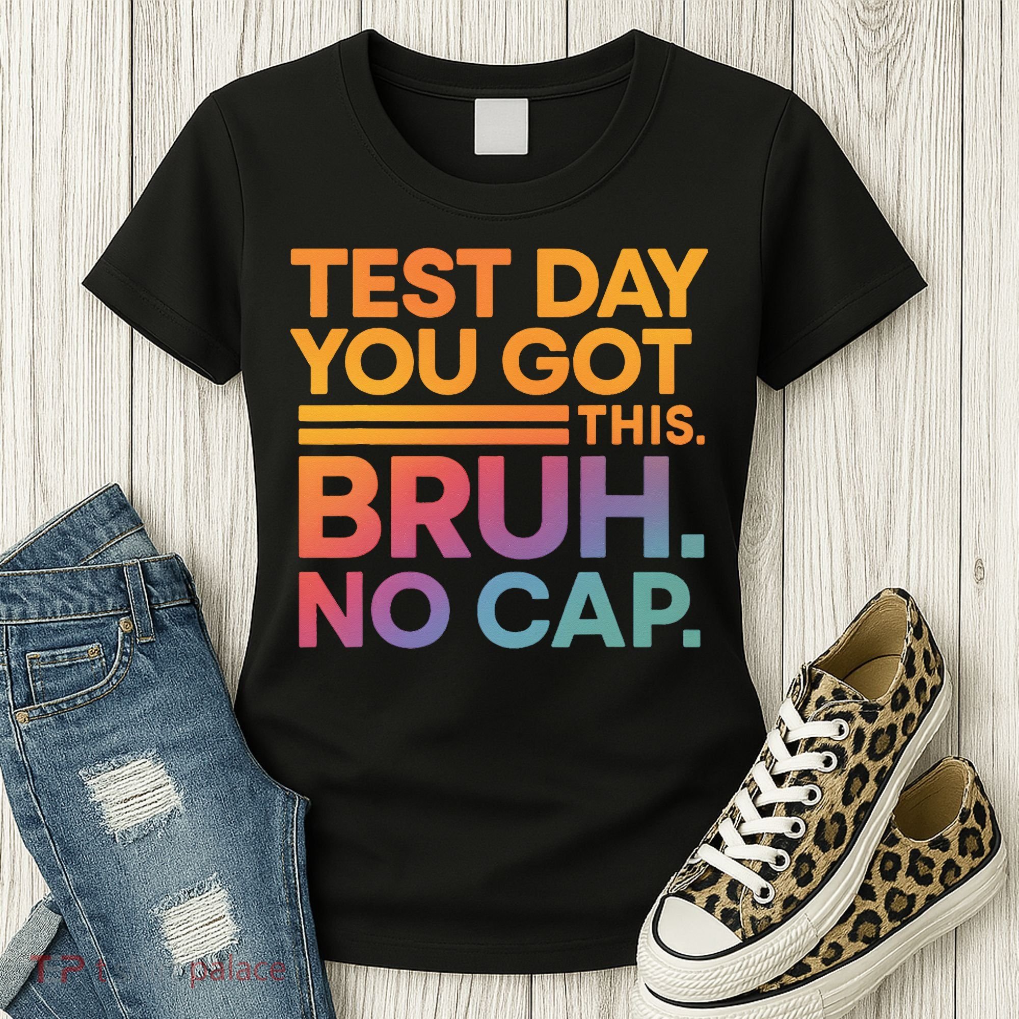 Test Day Teacher Bruh Its Test Day You Got This Funny Women's T-Shirt