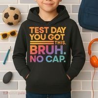 Test Day Teacher Bruh Its Test Day You Got This Funny Kids Hoodie thumb 2