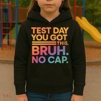 Test Day Teacher Bruh Its Test Day You Got This Funny Kids Hoodie thumb 3