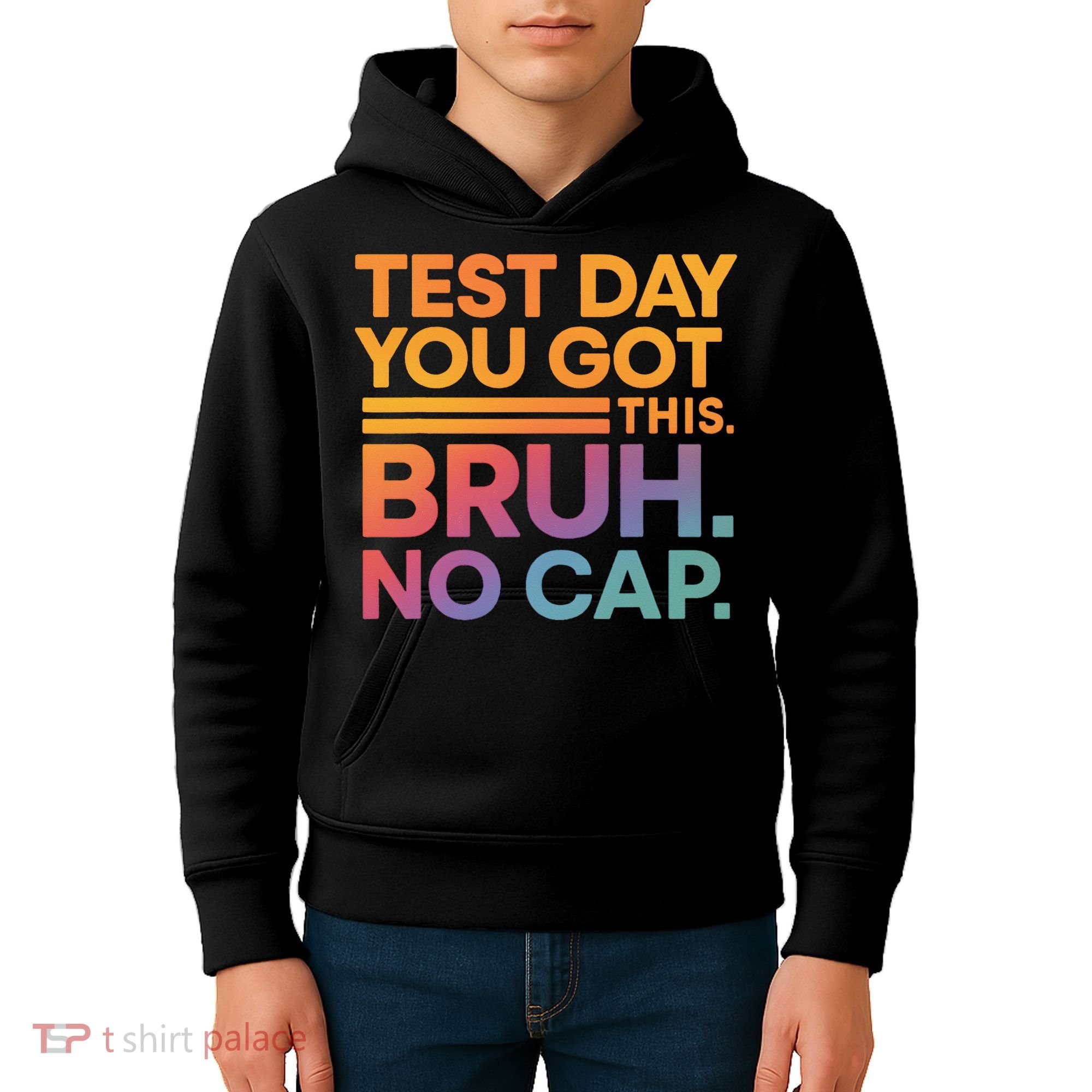Test Day Teacher Bruh Its Test Day You Got This Funny Kids Hoodie