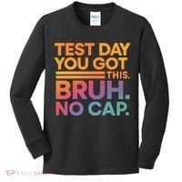 Test Day Teacher Bruh Its Test Day You Got This Funny Kids Long Sleeve Shirt thumb 0