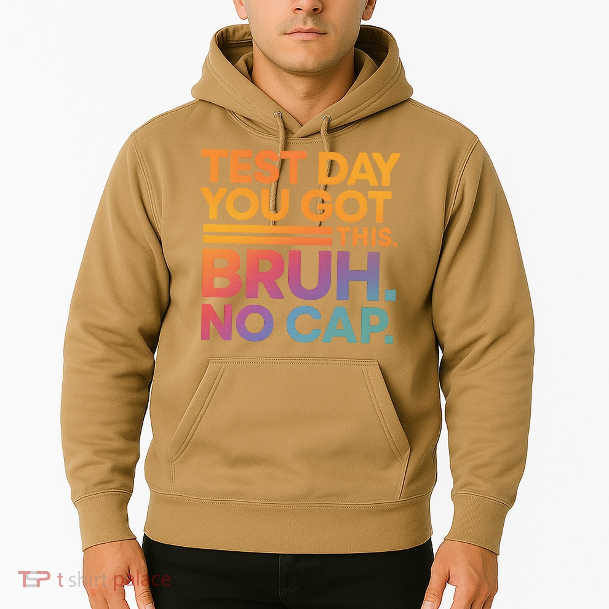 Test Day Teacher Bruh Its Test Day You Got This Funny Hoodie