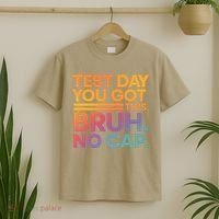 Test Day Teacher Bruh Its Test Day You Got This Funny T-Shirt thumb 2