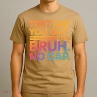 Test Day Teacher Bruh Its Test Day You Got This Funny T-Shirt thumb 3