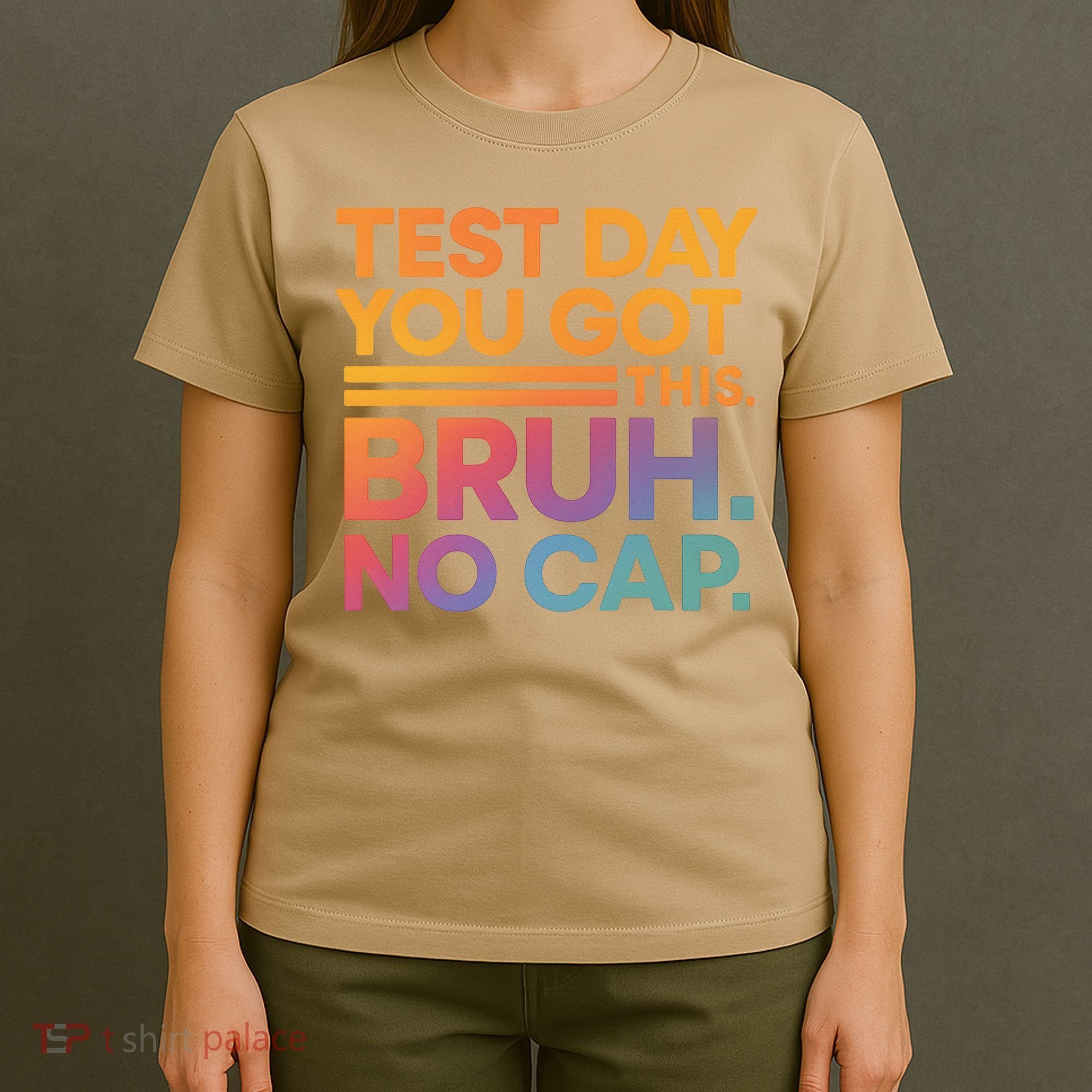 Test Day Teacher Bruh Its Test Day You Got This Funny T-Shirt