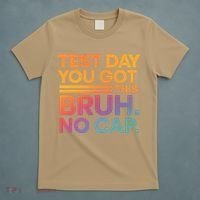 Test Day Teacher Bruh Its Test Day You Got This Funny T-Shirt thumb 5