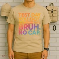 Test Day Teacher Bruh Its Test Day You Got This Funny T-Shirt thumb 6