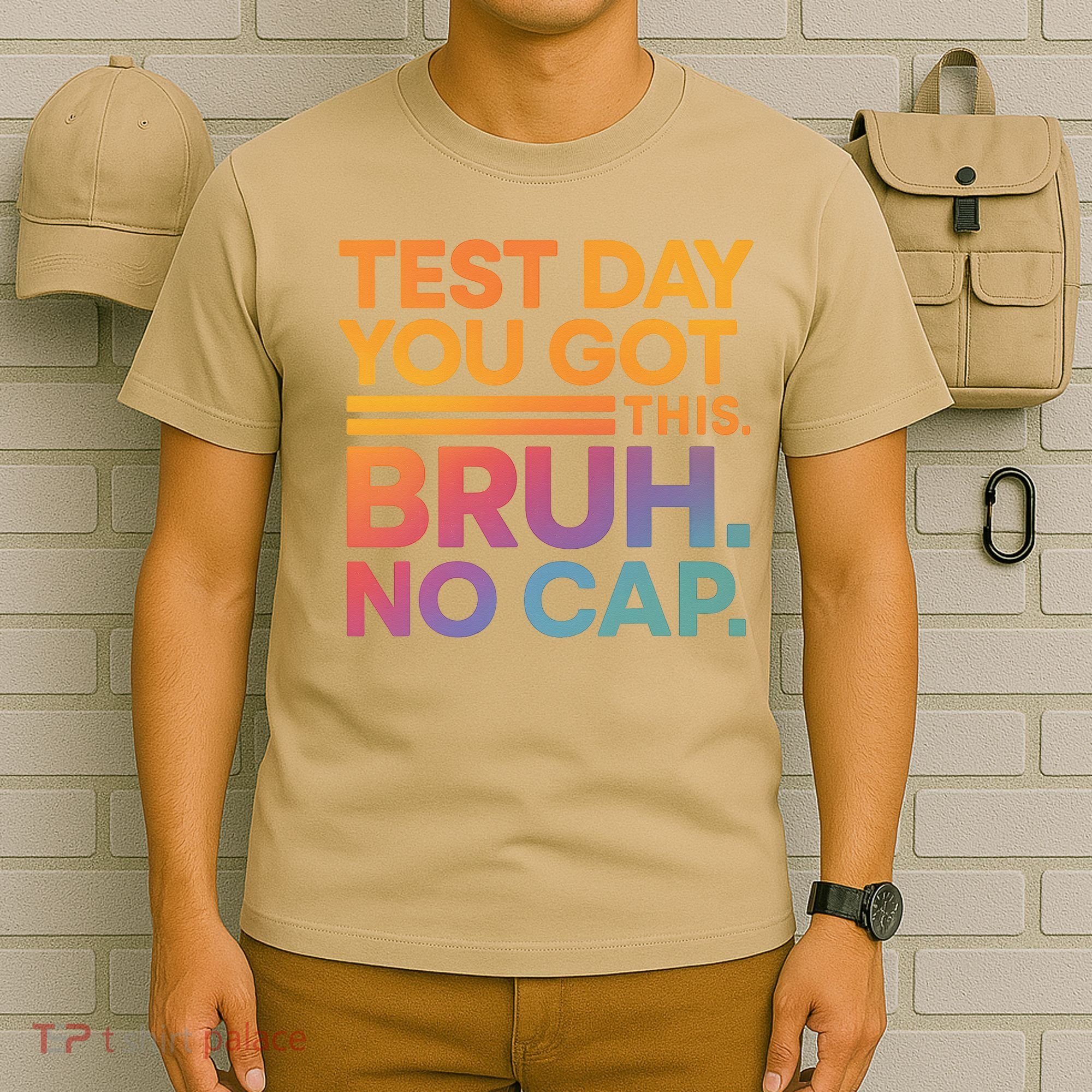 Test Day Teacher Bruh Its Test Day You Got This Funny T-Shirt