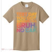 Test Day Teacher Bruh Its Test Day You Got This Funny Kids T-Shirt thumb 0