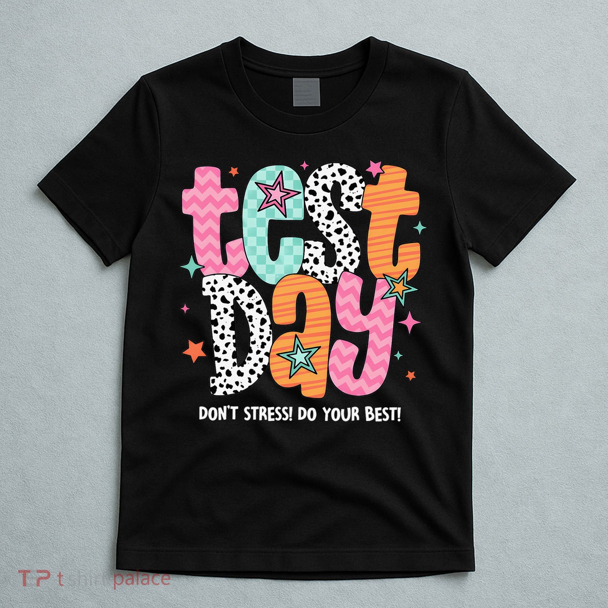Test Day Teacher Rock The Test Don't Stress Do Your Best T-Shirt