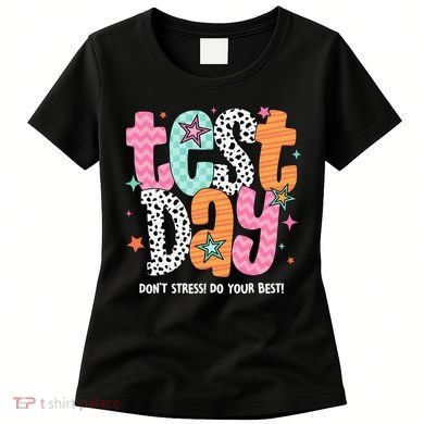 Test Day Teacher Rock The Test Don't Stress Do Your Best Women's T-Shirt