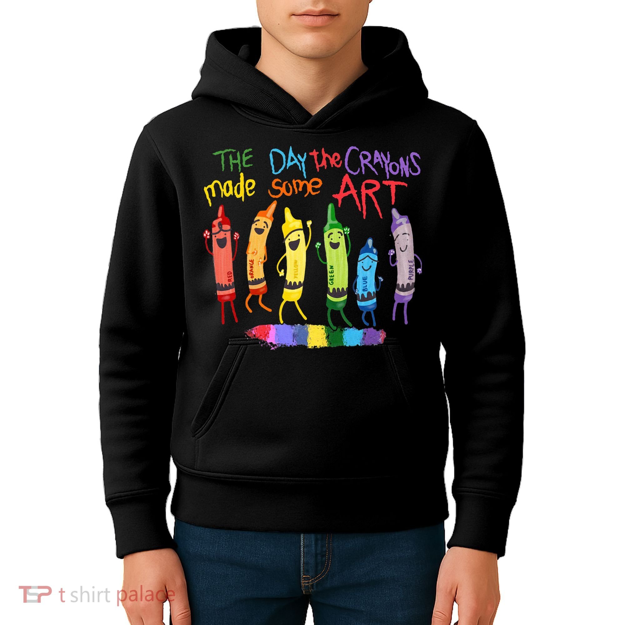 The Day The Crayons Made Some ART Teacher Art Kids Hoodie