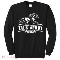 Talk Derby To Me Horse Racing Talk Derby To Me Sweatshirt thumb 0