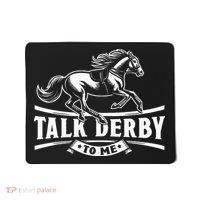 Talk Derby To Me Horse Racing Talk Derby To Me Mousepad thumb 0