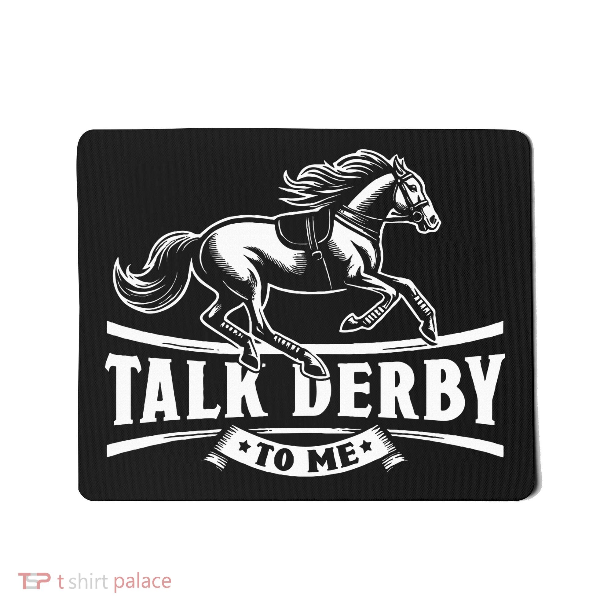 Talk Derby To Me Horse Racing Talk Derby To Me Mousepad