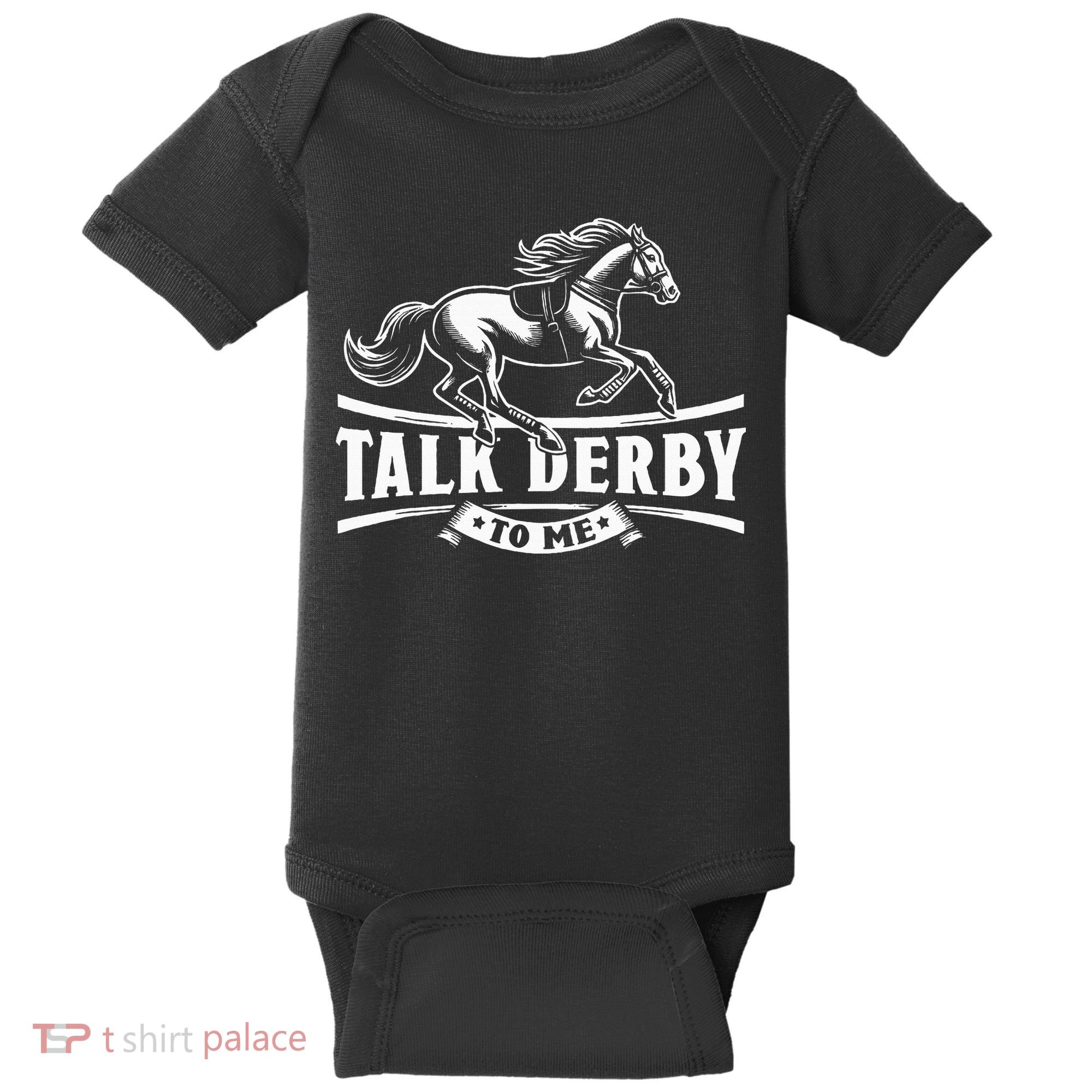 Talk Derby To Me Horse Racing Talk Derby To Me Baby Bodysuit