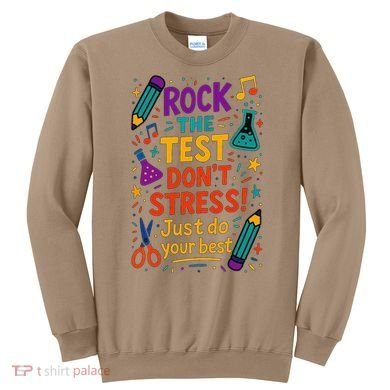 Testing Day Teacher Rock The Test Dont Stress Do Your Best Sweatshirt