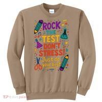Testing Day Teacher Rock The Test Dont Stress Do Your Best Sweatshirt thumb 0