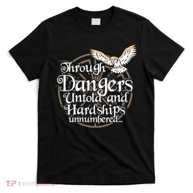 Through Dangers Untold And Hardships Unnumbered T-Shirt