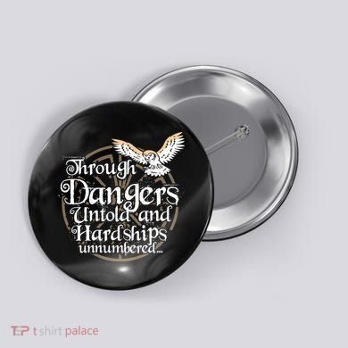 Through Dangers Untold And Hardships Unnumbered Button