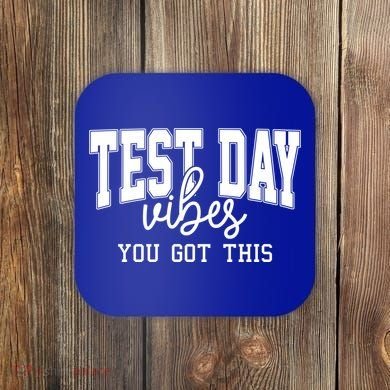Test Day Vibes You Got This Coaster