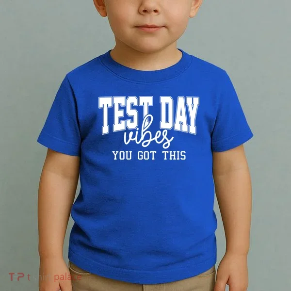 Test Day Vibes You Got This Toddler T-Shirt