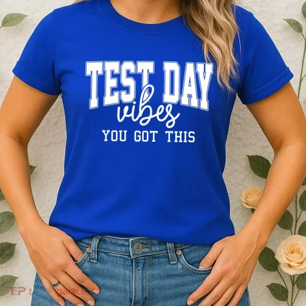 Test Day Vibes You Got This Women's T-Shirt