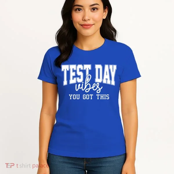 Test Day Vibes You Got This Women's T-Shirt