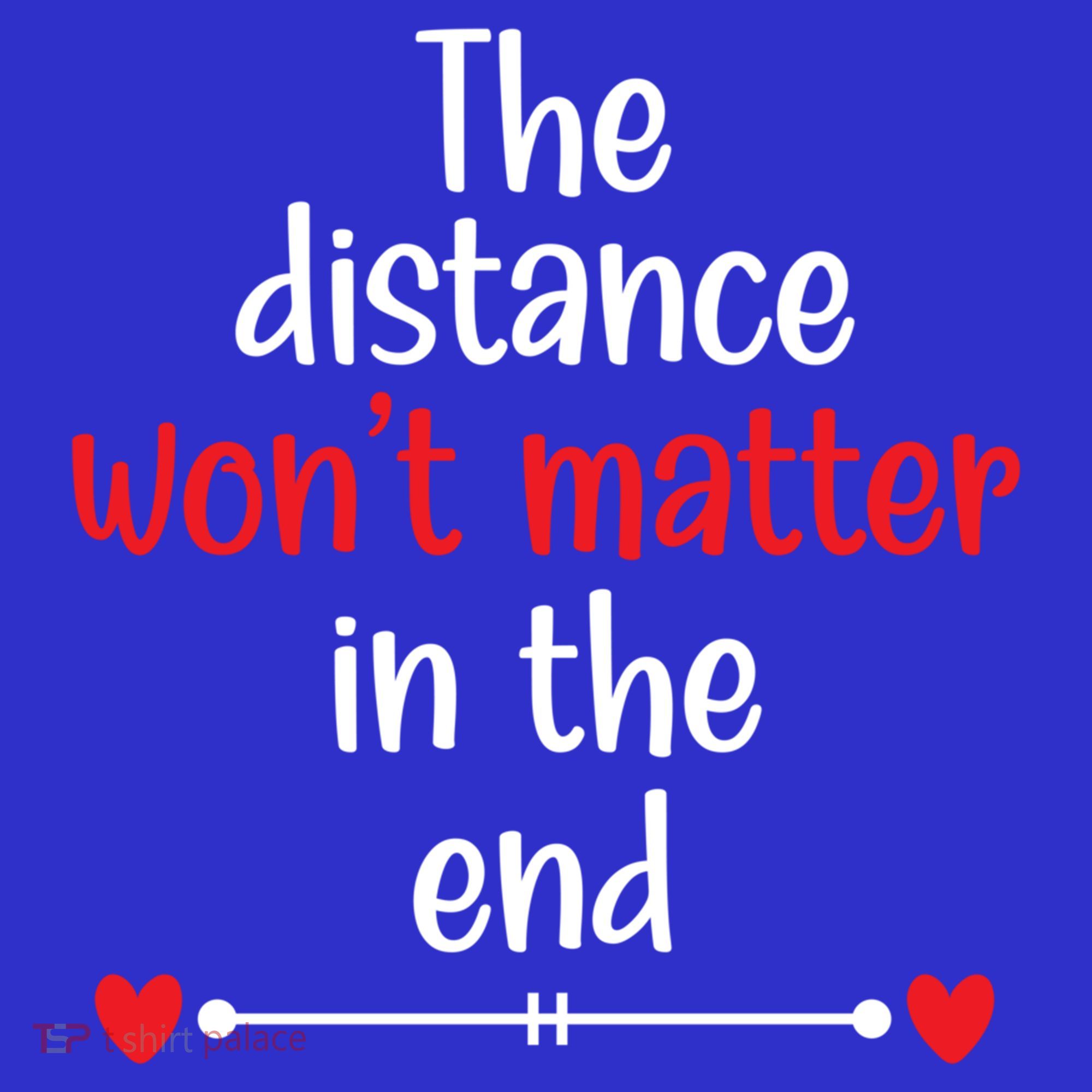 The Distance Won't Matter In The End Wedding Anniversary Cool Gift Sweatshirt
