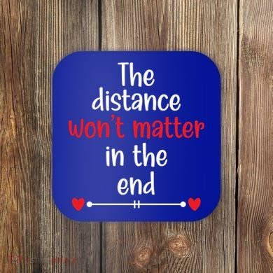 The Distance Won't Matter In The End Wedding Anniversary Cool Gift Coaster