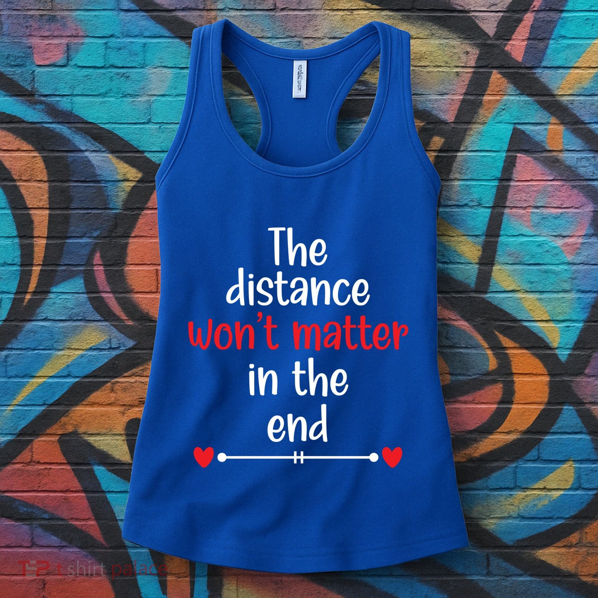 The Distance Won't Matter In The End Wedding Anniversary Cool Gift Women's Tank Top