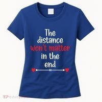 The Distance Won't Matter In The End Wedding Anniversary Cool Gift Women's T-Shirt thumb 0