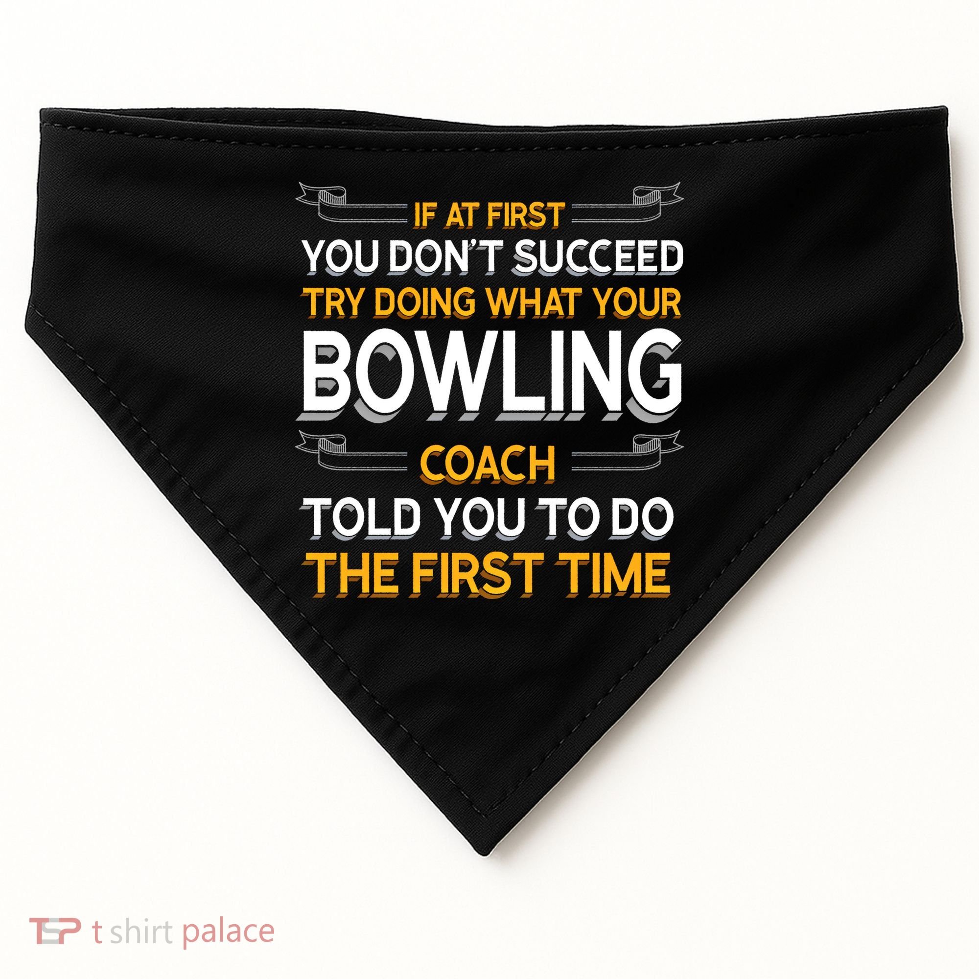 Try Doing What Your Bowling Coach Told You Motivational Gift USA-Made Doggie Bandana