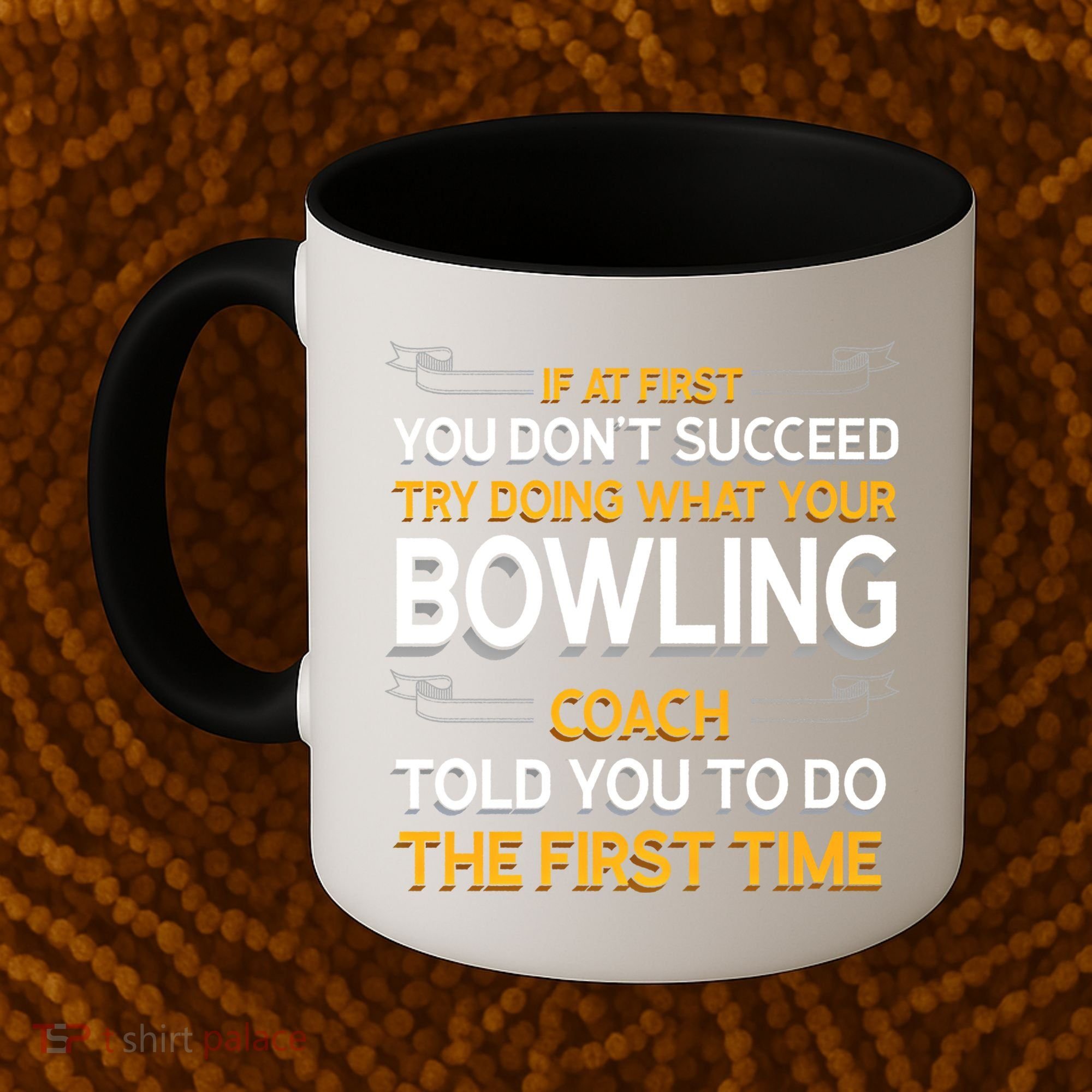 Try Doing What Your Bowling Coach Told You Motivational Gift Coffee Mug