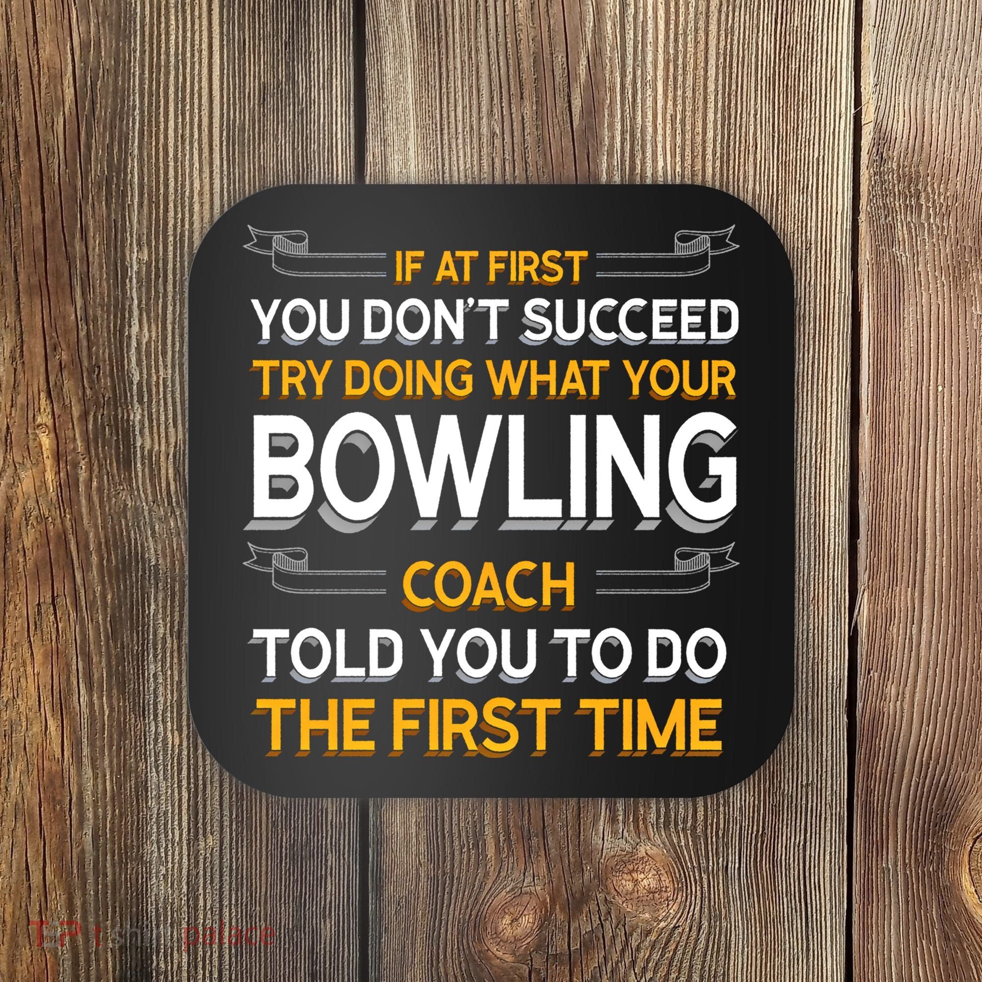 Try Doing What Your Bowling Coach Told You Motivational Gift Coaster