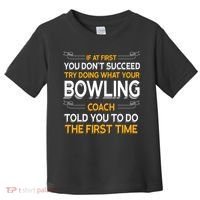 Try Doing What Your Bowling Coach Told You Motivational Gift Toddler T-Shirt thumb 0