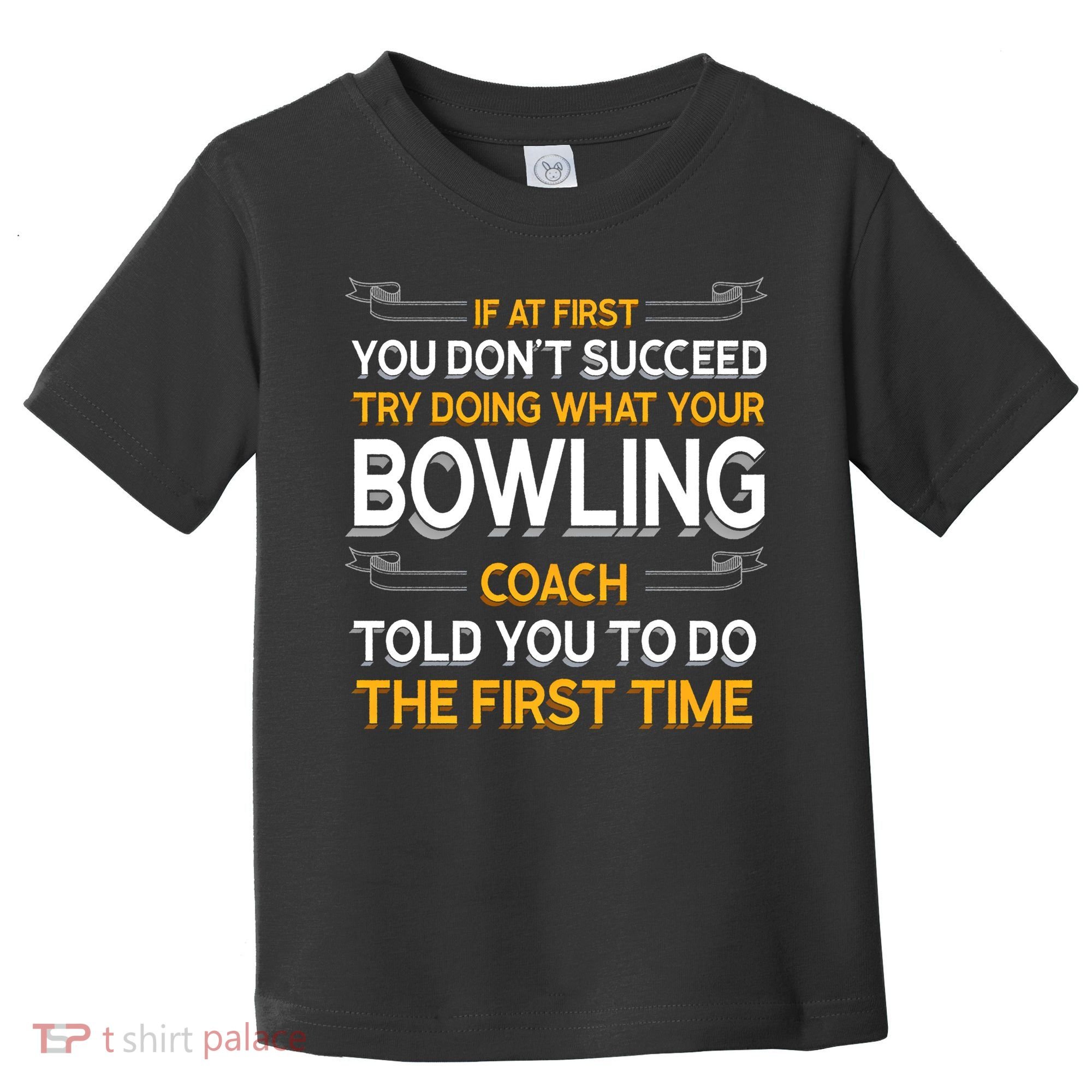 Try Doing What Your Bowling Coach Told You Motivational Gift Toddler T-Shirt