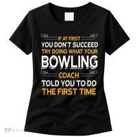 Try Doing What Your Bowling Coach Told You Motivational Gift Women's T-Shirt thumb 0