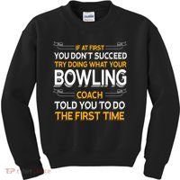 Try Doing What Your Bowling Coach Told You Motivational Gift Kids Sweatshirt thumb 0