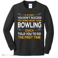 Try Doing What Your Bowling Coach Told You Motivational Gift Kids Long Sleeve Shirt thumb 0