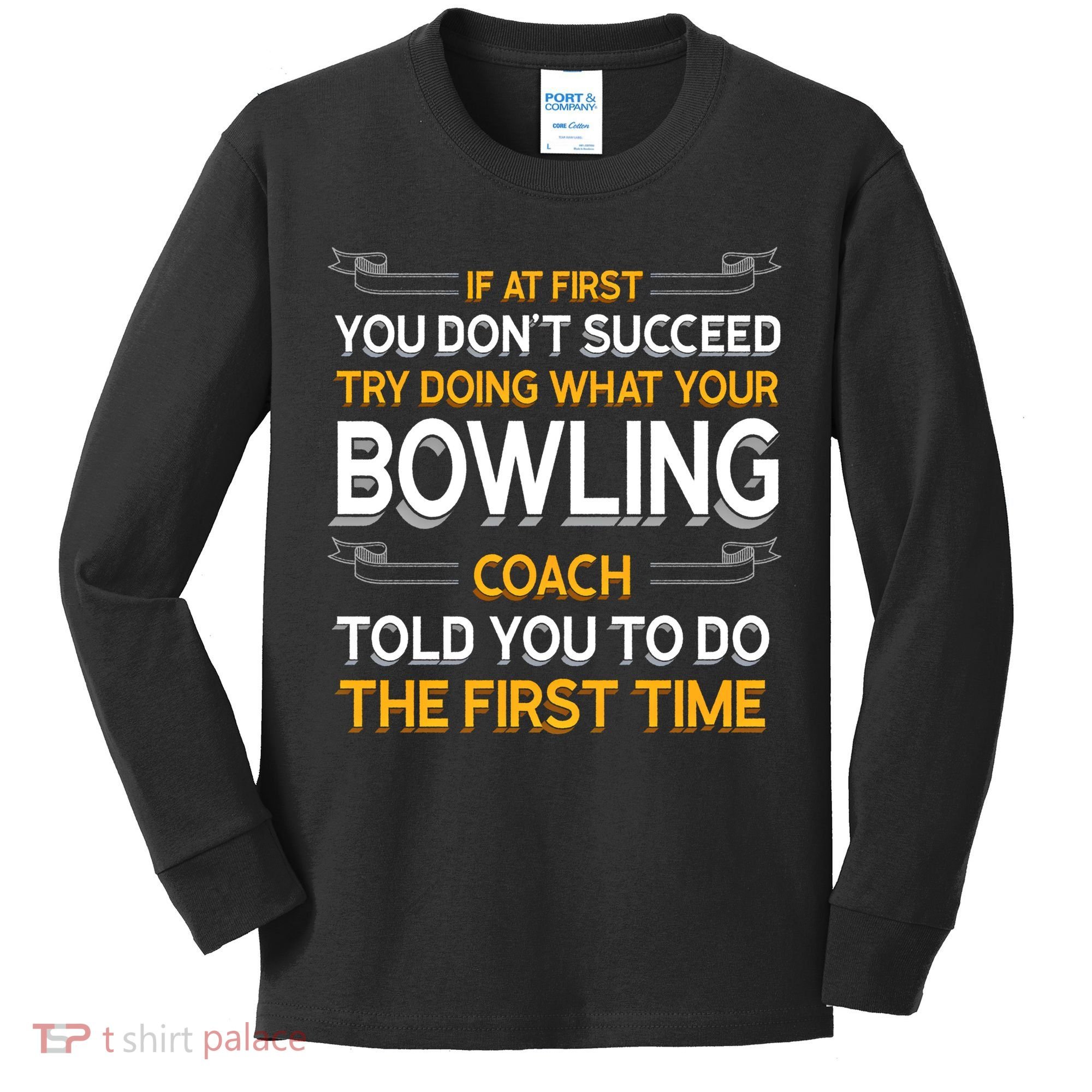 Try Doing What Your Bowling Coach Told You Motivational Gift Kids Long Sleeve Shirt